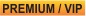 PREMIUM / VIP